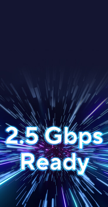 Der große Text '2.5Gbps Ready' wird über einem Hochgeschwindigkeitshintergrund mit Lichtstreifen angezeigt.